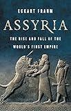 Assyria: The Rise and Fall of the World’s First Empire