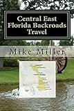 Central East Florida Backroads Travel: Day Trips Off The Beaten Path