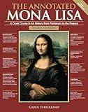 The Annotated Mona Lisa, Third Edition: A Crash Course in Art History from Prehistoric to the Present (Annotated Series) (Volume 3)