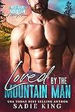 Loved by the Mountain Man: An ex-military mountain man romance (Wild Heart Mountain: Military Heroes Book 1)