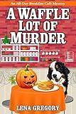 A Waffle Lot of Murder (All-Day Breakfast Cafe Mystery Book 4)