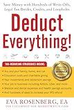 Deduct Everything!: Save Money with Hundreds of Legal Tax Breaks, Credits, Write-Offs, and Loopholes