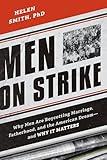 Men on Strike: Why Men Are Boycotting Marriage, Fatherhood, and the American Dream - and Why It Matters