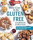 How Can It Be Gluten Free Cookbook Collection: 350+ Groundbreaking Recipes for All Your Favorites