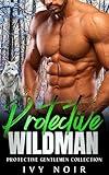 Protective Wildman: A Possessive Alpha Male, Mountain Man, Grumpy, Instalove Short Story Romance (Protective Gentlemen Book 6)