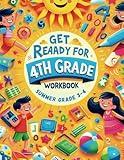 get ready for 4th grade workbook: Summer Math Workbook grade 3 to 4 to learn Essential Skills with various easy activities in Basic Operations ... ), Place Value,Fractions and Measurement