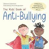 The Kids' Book of Anti-Bullying: Self-Awareness, Resilience and Strategies for Managing Bullying (The Kids' Books of Social Emotional Learning)