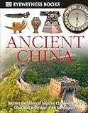 DK Eyewitness Books: Ancient China: Discover the History of Imperial China―from the Great Wall to the Days of the La