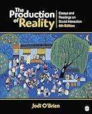 The Production of Reality: Essays and Readings on Social Interaction