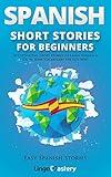 Spanish Short Stories for Beginners: 20 Captivating Short Stories to Learn Spanish & Grow Your Vocabulary the Fun Way! (Easy Spanish Stories nº 1) (Spanish Edition)