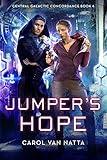 Jumper's Hope: A Scifi Space Opera Romance with Cyborgs, Psychics, and Intrigue (Central Galactic Concordance Book 5)