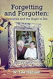 Forgetting and Forgotten: Dementia and the Right to Die