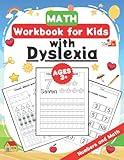 Math Workbook for Kids with Dyslexia: Handwriting Practice Book For Preschoolers, Teach Your Child to Write Numbers, Simple Math Exercises for Dyslexic