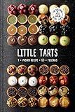 Little Tarts: Discover simple cookbook hacks to make easy sweet pastry and homemade patisserie tarts