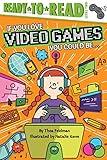 If You Love Video Games, You Could Be...: Ready-to-Read Level 2