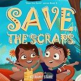 Save the Scraps (Save the Earth)