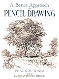 A Better Approach to Pencil Drawing (Dover Art Instruction)