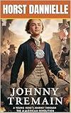 Johnny Tremain: A Young Hero's Journey Through The American Revolution (Children's Action & Adventure Book 8)