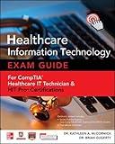 Healthcare Information Technology Exam Guide for CompTIA Healthcare IT Technician and HIT Pro Certifications