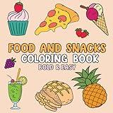 Food and Snacks Coloring Book Bold and Easy: 50 Cute & Simple Designs for Adults and Kids - Relaxing and Fun