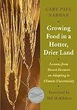 Growing Food in a Hotter, Drier Land: Lessons from Desert Farmers on Adapting to Climate Uncertainty