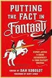 Putting the Fact in Fantasy: Expert Advice to Bring Authenticity to Your Fantasy Writing