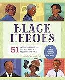 Black Heroes: A Black History Book for Kids: 51 Inspiring People from Ancient Africa to Modern-Day U.S.A. (People and Events in History)