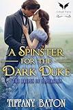 A Spinster for the Dark Duke: A Historical Regency Romance Novel (The Brides of Elderglen Book 1)