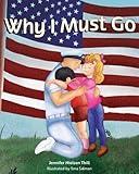 Why I Must Go: A Book to Help Children with Military Deployment