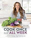 Cook Once, Eat All Week: 26 Weeks of Gluten-Free, Affordable Meal Prep to Preserve Your Time & Sanity