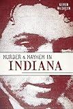 Murder & Mayhem in Indiana