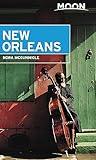 Moon New Orleans: Beloved Local Spots, Music & Food, Neighborhood Walks (Travel Guide)