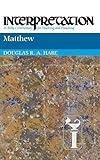 Matthew: Interpretation: A Bible Commentary for Teaching and Preaching