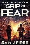 Grip of Fear : A Post-Apocalyptic EMP Survival Thriller (End of Days Book 1)