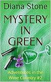 Mystery in Green: Adventures in the Wine Country #2