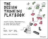 The Design Thinking Playbook: Mindful Digital Transformation of Teams, Products, Services, Businesses and Ecosystems (Design Thinking Series)