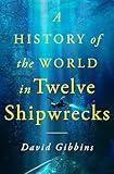 A History of the World in Twelve Shipwrecks