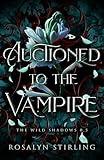 Auctioned to the Vampire: A Dark Fantasy Romance (The Wild Shadows)