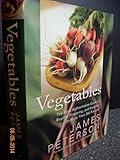 Vegetables: The Most Authoritative Guide to Buying, Preparing, and Cooking with More than 300 Recipes