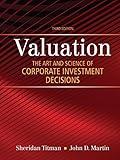 Valuation: The Art and Science of Corporate Investment Decisions, (The Pearson Series in Finance)