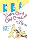 You're Only Old Once!: A Book for Obsolete Children