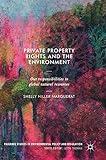 Private Property Rights and the Environment: Our Responsibilities to Global Natural Resources (Palgrave Studies in Environmental Policy and Regulation)