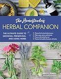 The Homesteader's Herbal Companion: The Ultimate Guide to Growing, Preserving, and Using Herbs