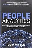 People Analytics: How Social Sensing Technology Will Transform Business and What It Tells Us About the Future of Work