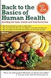 Back to The Basics of Human Health; Avoiding the Fads, the Trends, and the Bold-Faced Lies