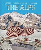 The Alps: Hotels, Destinations, Culture