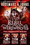 Rebel Werewolves: Complete Wolf Shifters Collection (Rebel Werewolves Complete Wolf Shifters Series Book 1)