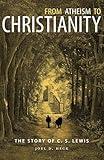 From Atheism to Christianity: The Story of C. S. Lewis