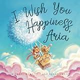 I Wish You Happiness Aria (The Unconditional Love for Aria Series)