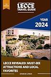 LECCE TRAVEL GUIDE 2024: "Lecce Revealed: Must-See Attractions and Local Favorites" (ADVENTURES OF ITALY)